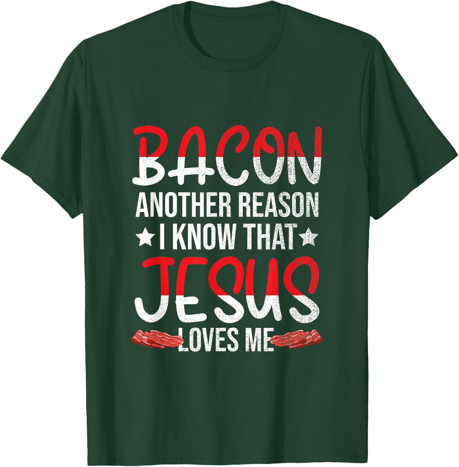 Bacon Another Reason I Know That Jesus Loves Me - Christian T-Shirt - T-Shirt | Forest