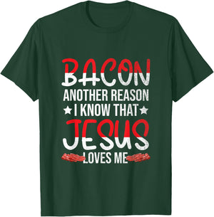 Bacon Another Reason I Know That Jesus Loves Me - Christian T-Shirt - T-Shirt | Forest