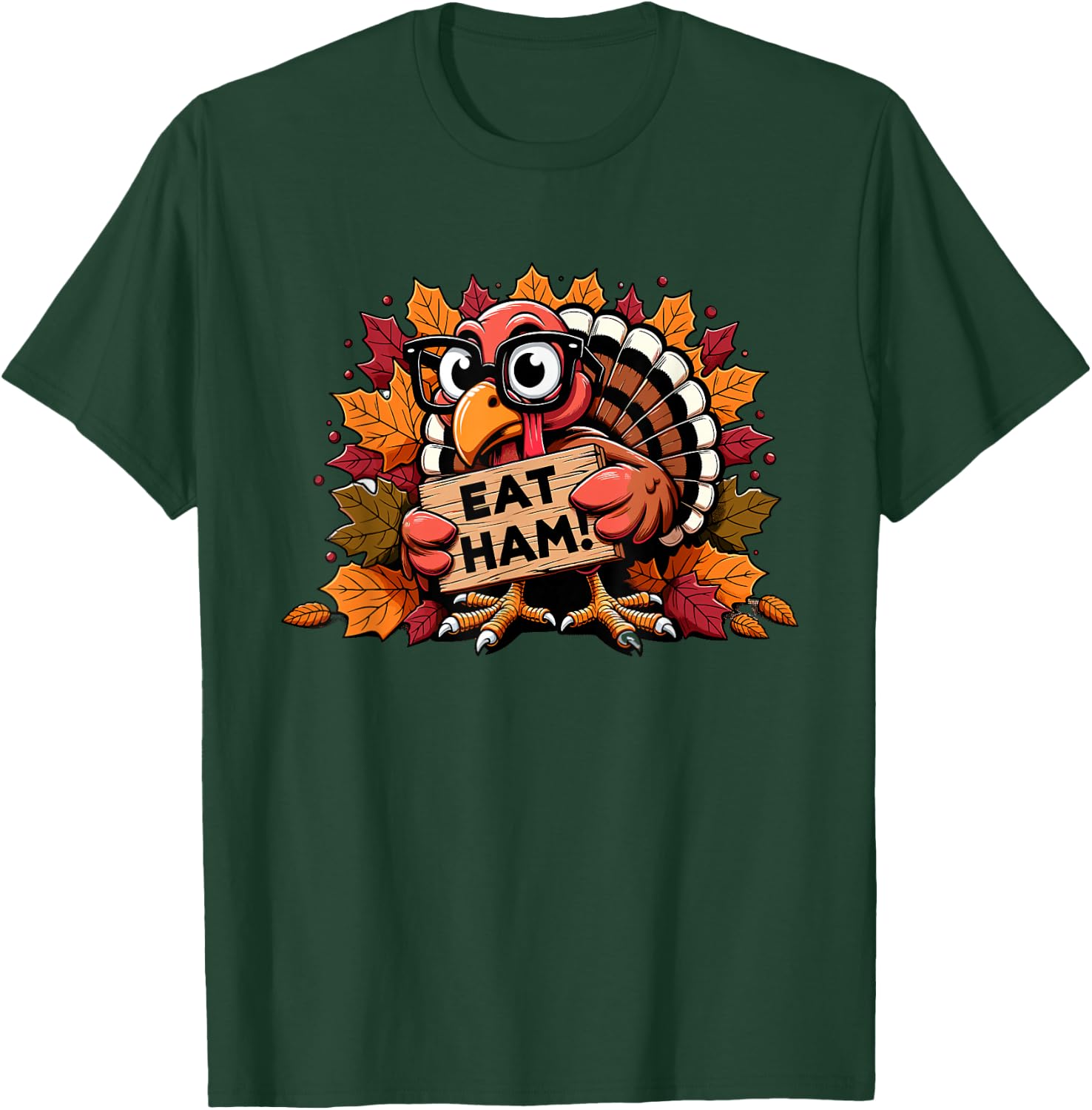 Eat Ham Not Turkey Happy Thanksgiving Funny Men Women Kids T-Shirt - T-Shirt | Forest