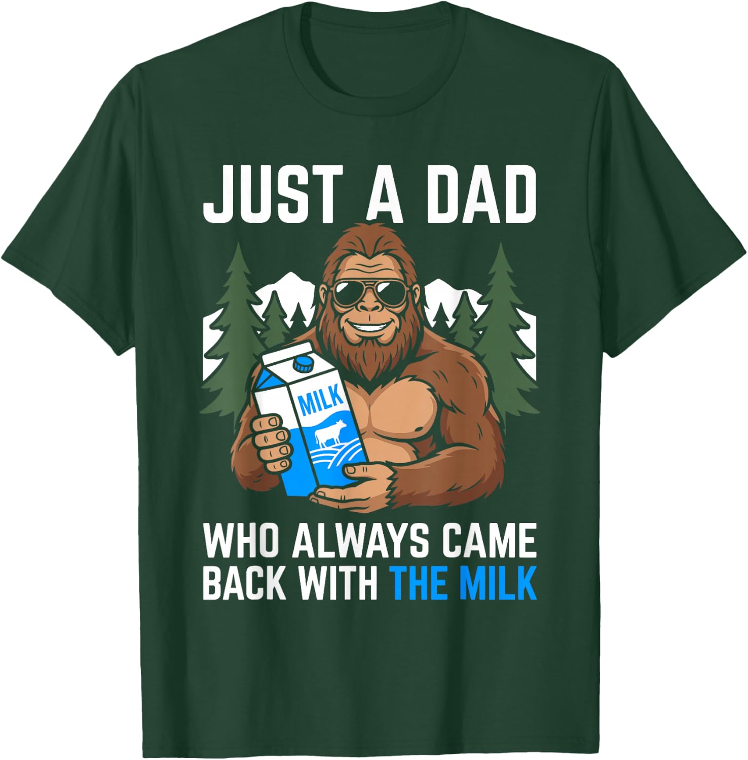 Just A Dad Who Always Came Back with The Milk Funny T-Shirt - T-Shirt | Forest