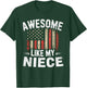 Funny Awesome Like My Niece Flag USA Fathers Day T-Shirt - T-Shirt | Forest