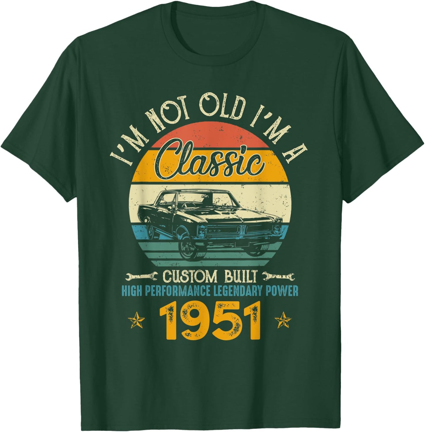 I'm Not Old I'm 1951 Classic Custom Built Legendary Birthday T-Shirt - T-Shirt | Forest