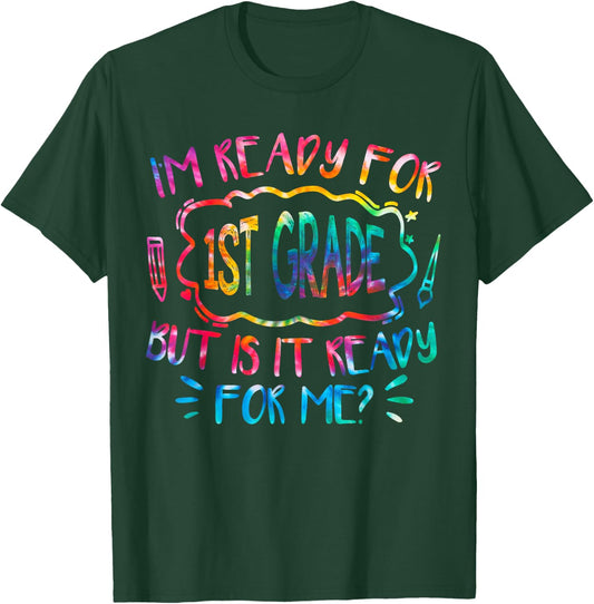I'm Ready For 1st Grade But Is It Ready For Me First Grade T-Shirt - T-Shirt | Forest
