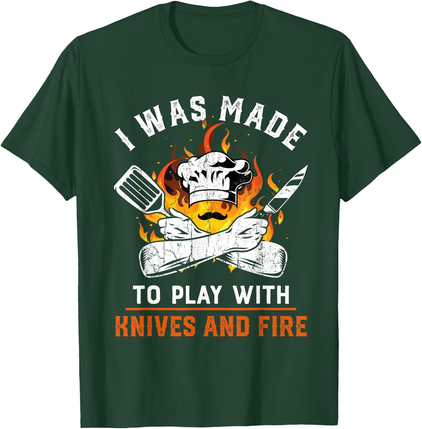 I was made to play with knives and fire For Chef T-Shirt - T-Shirt | Forest