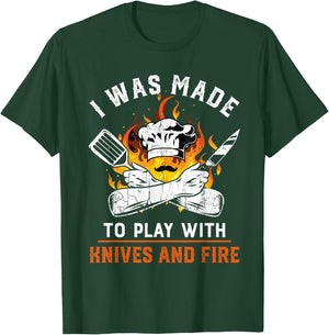 I was made to play with knives and fire For Chef T-Shirt - T-Shirt | Forest