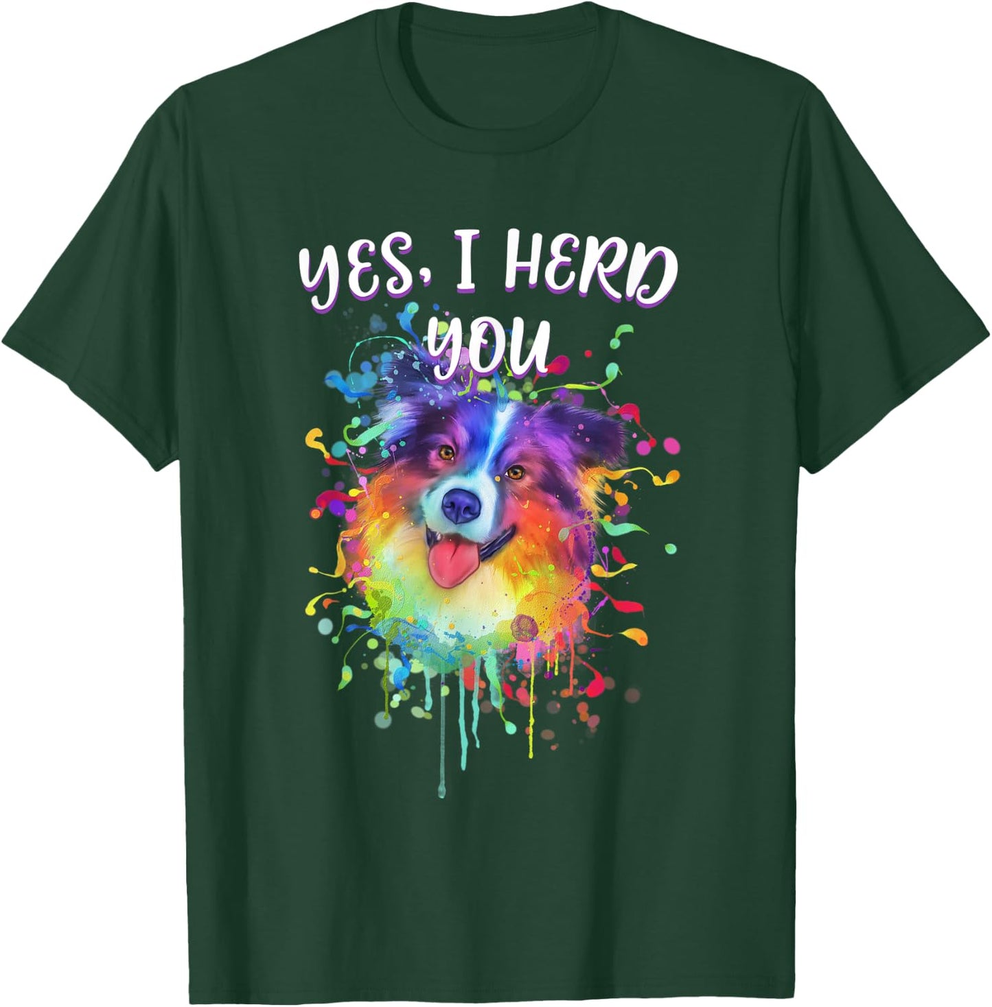 Yes I Herd You Funny Australian Shepherd Humor Aussie T-Shirt - T-Shirt | Forest