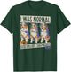 I Was Normal 2 Australian Shepherds Ago - Dogs Aussie T-Shirt - T-Shirt | Forest