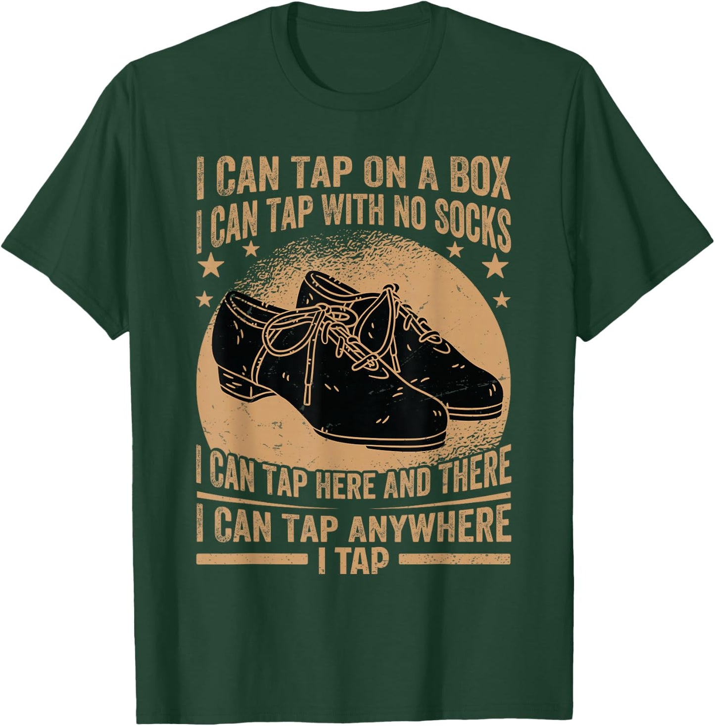 I Can Tap On A Box - I Can Tap With No Socks - Tap Dance T-Shirt - T-Shirt | Forest