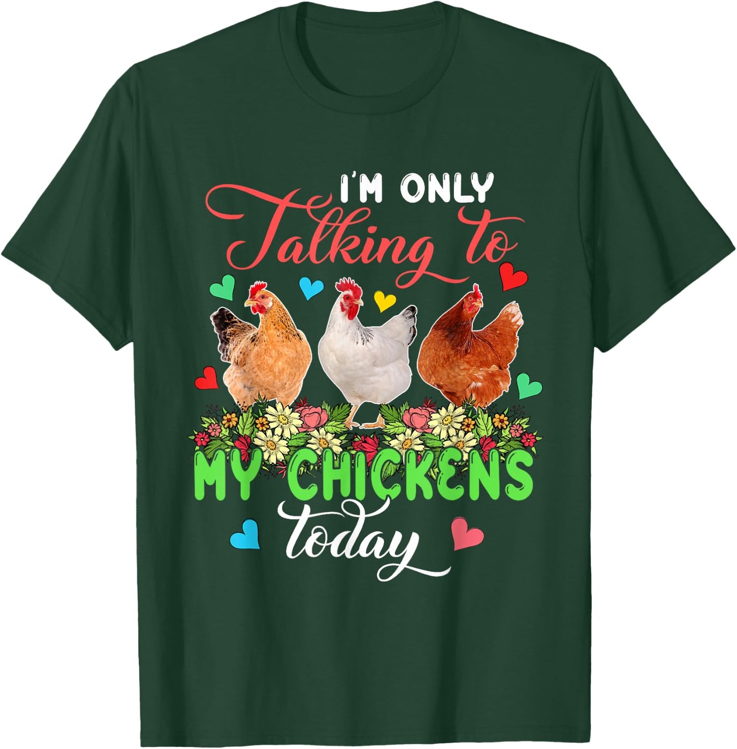 I'm Only Talking to My Chickens Today Floral Farmer T-Shirt - T-Shirt | Forest