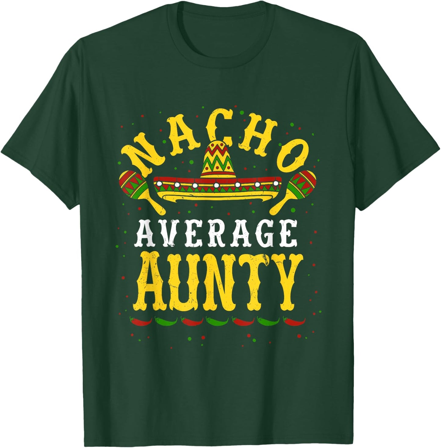 Nacho Average Aunty Cinco De Mayo Aunt Mexican Fiesta Auntie T-Shirt - T-Shirt | Forest