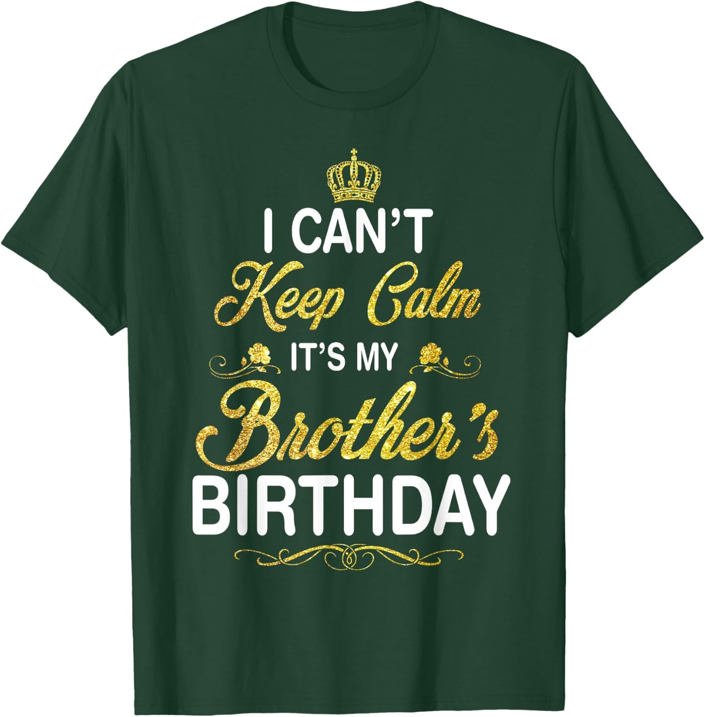 Vintage I Can't Keep Calm It's My Brother's Birthday T-Shirt - T-Shirt | Forest
