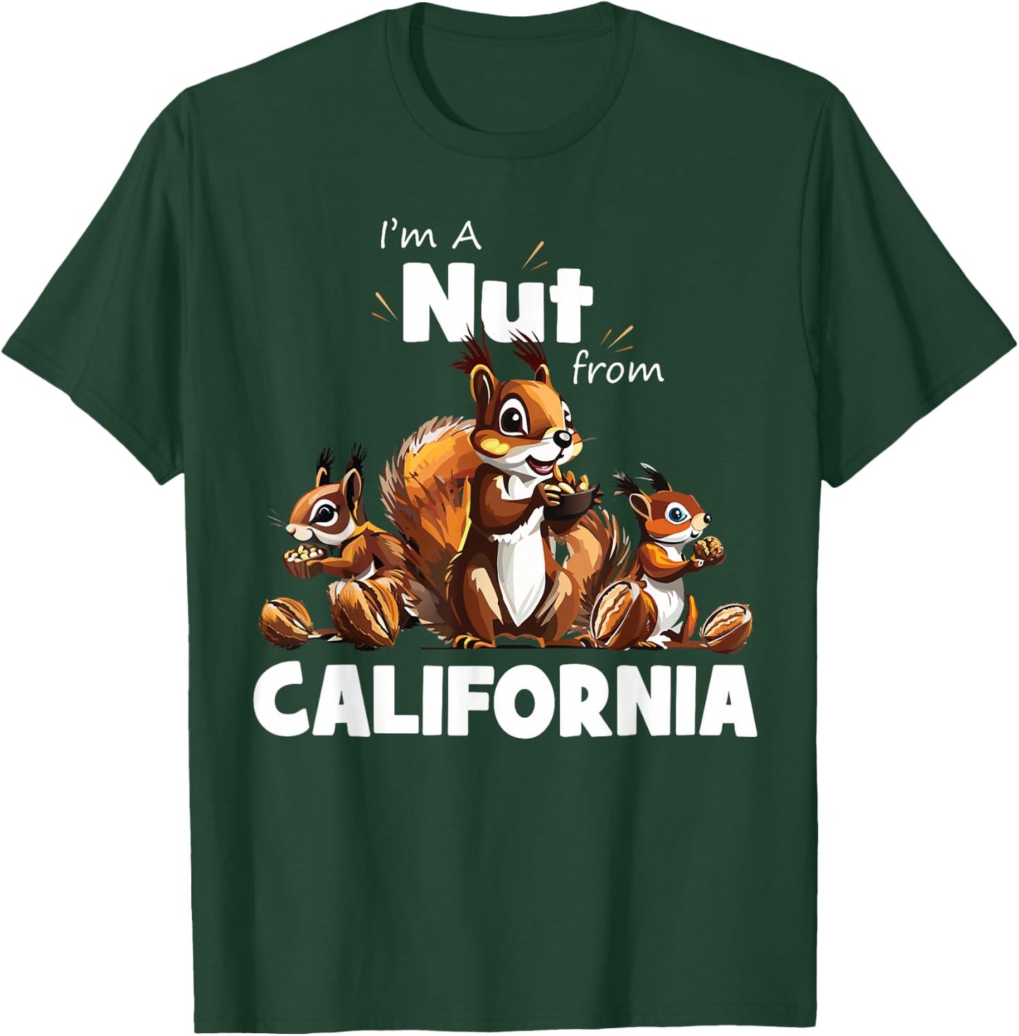 I'm A Nut From California Funny Squirrel Lover T-Shirt - T-Shirt | Forest