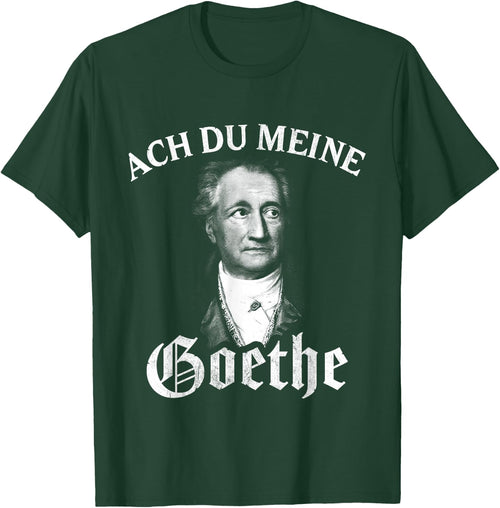 Lustige Literatur Motive für Damen & Herren Johann Wolfang Von Goethe Meme Ach Du Meine Goethe