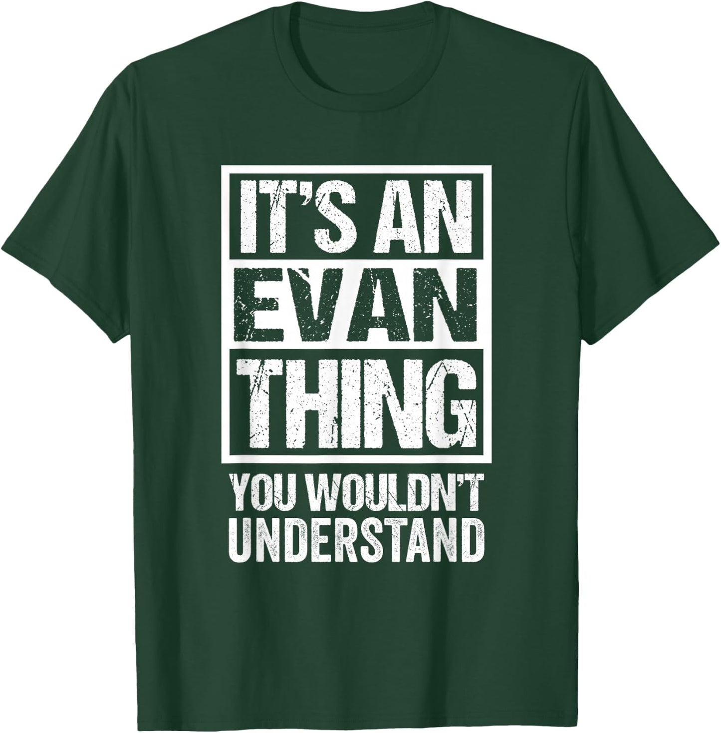 It's An Evan Thing You Wouldn't Understand - First Name T-Shirt - T-Shirt | Forest