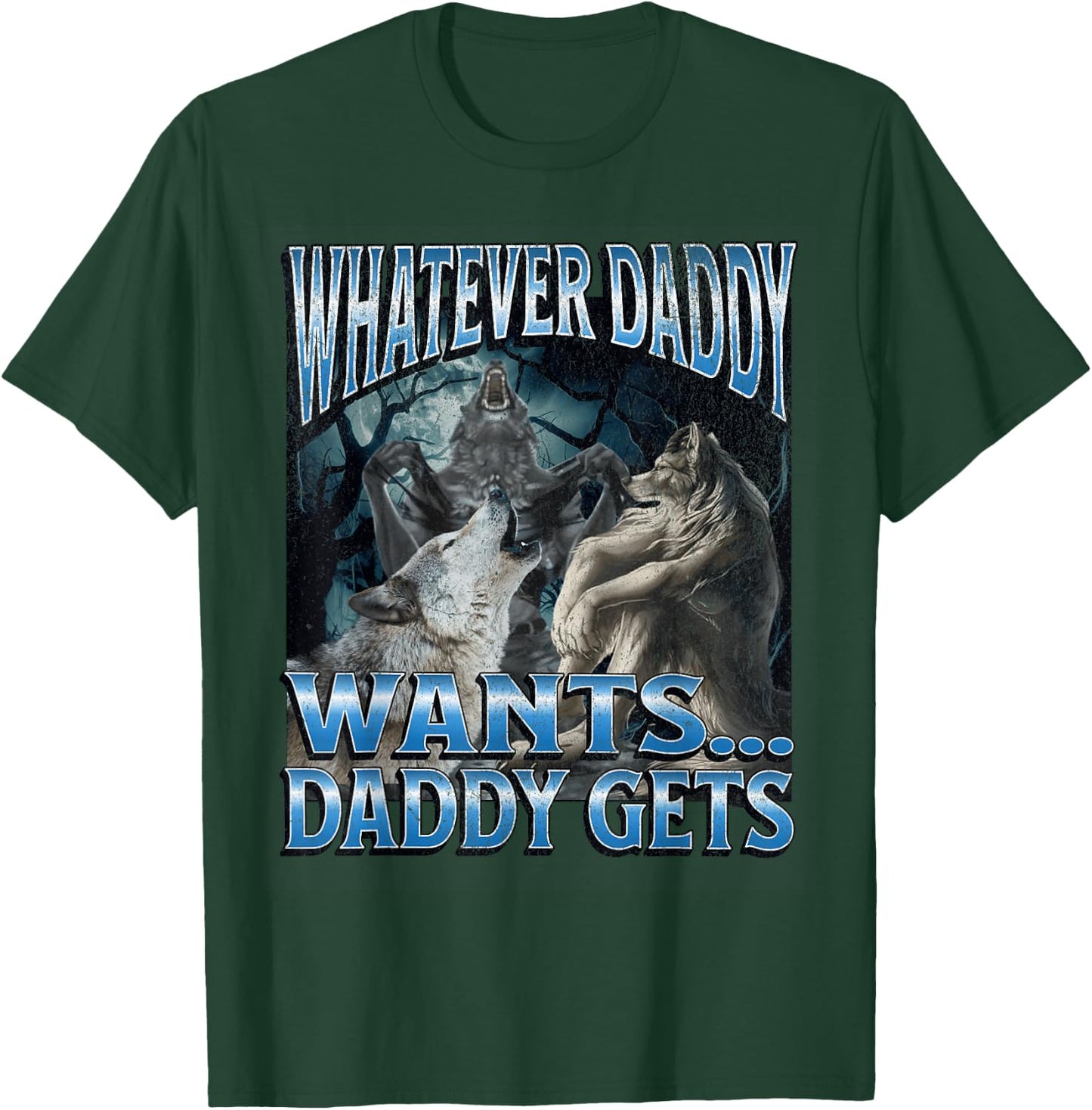 Whatever Daddy Wants Funny Cringe Werewolf Wolf Meme , Black, S T-Shirt - T-Shirt | Forest