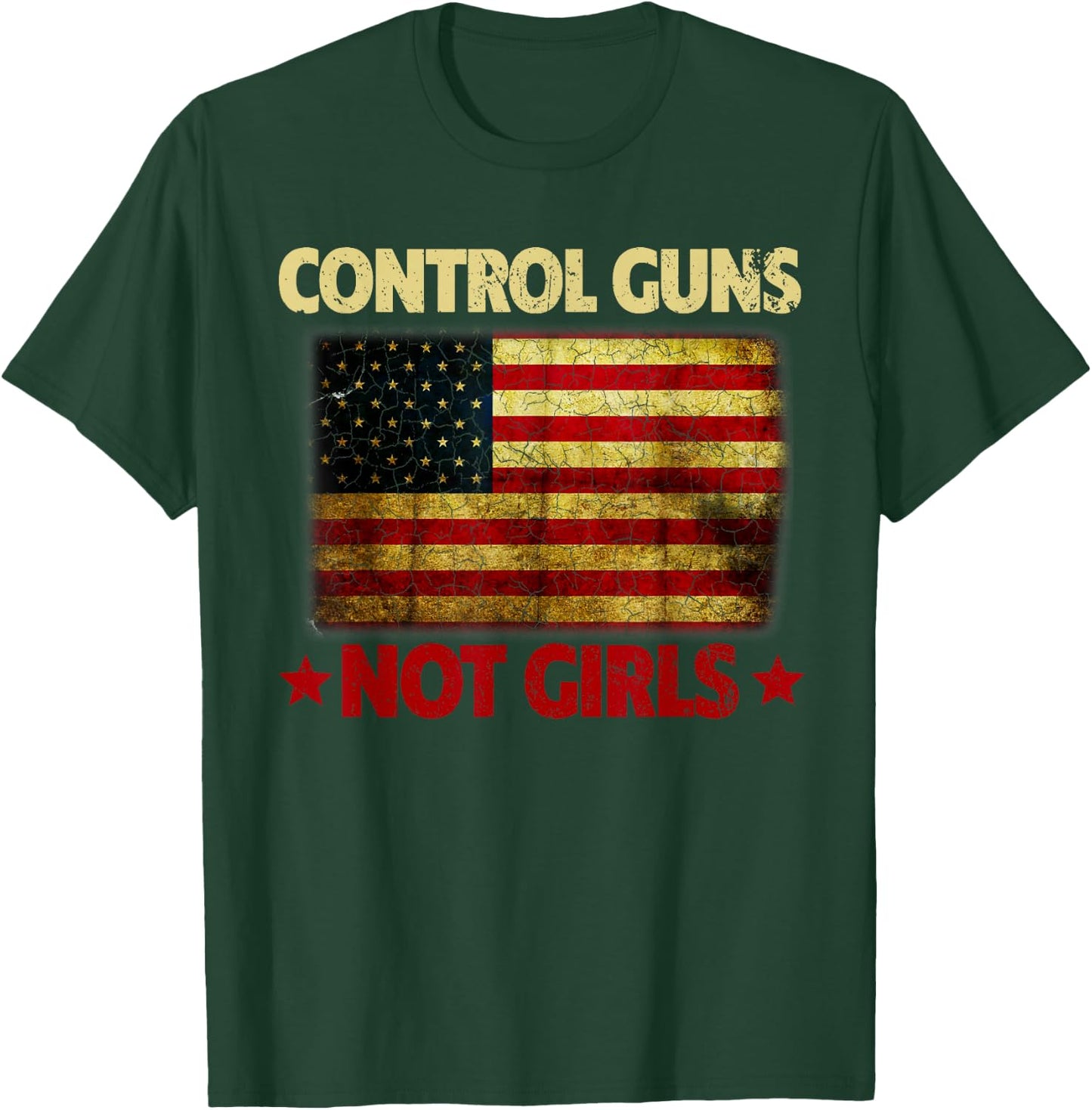 Control Guns Not Girls Control Guns Not Girls T-Shirt - T-Shirt | Forest