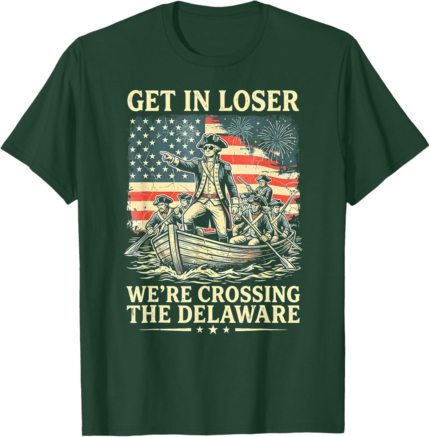 Vintage 4th of July Get in Loser We're Crossing The Delaware T-Shirt - T-Shirt | Forest
