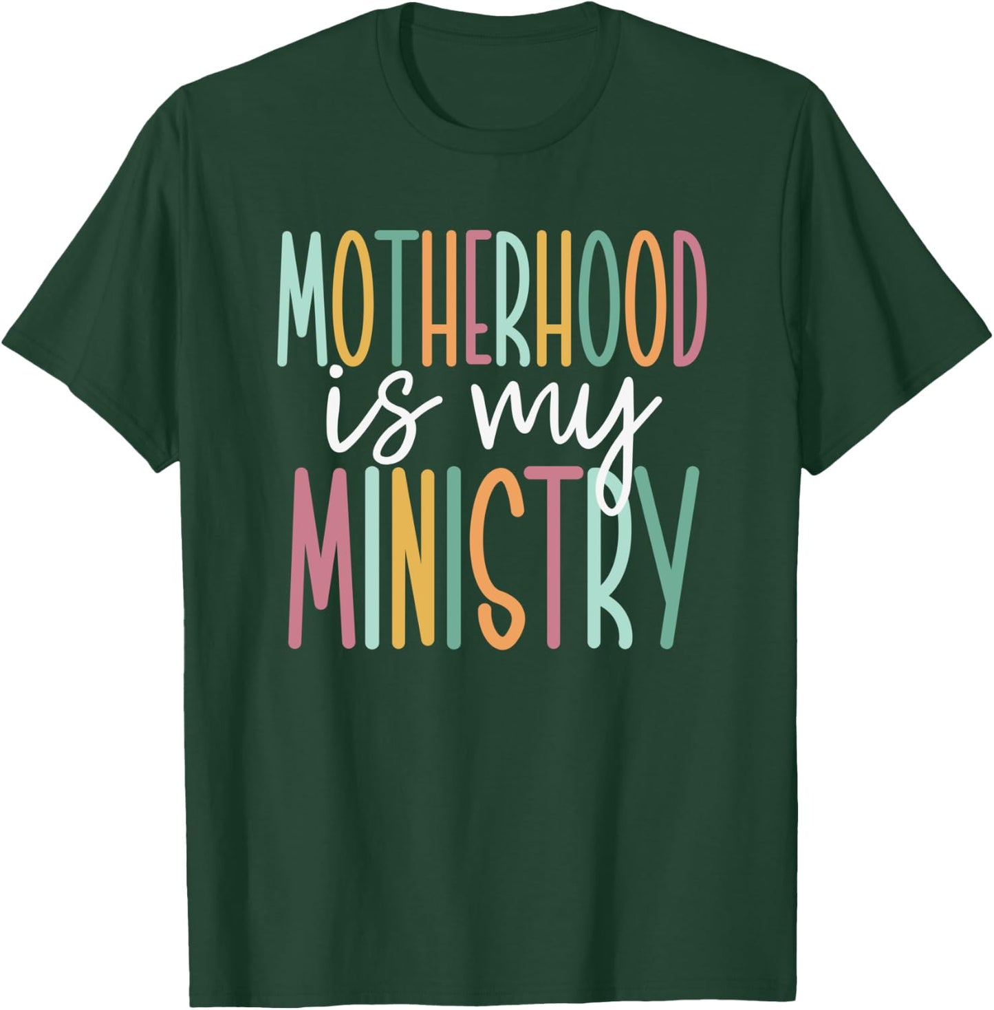 Motherhood Is My Ministry T-Shirt - T-Shirt | Forest