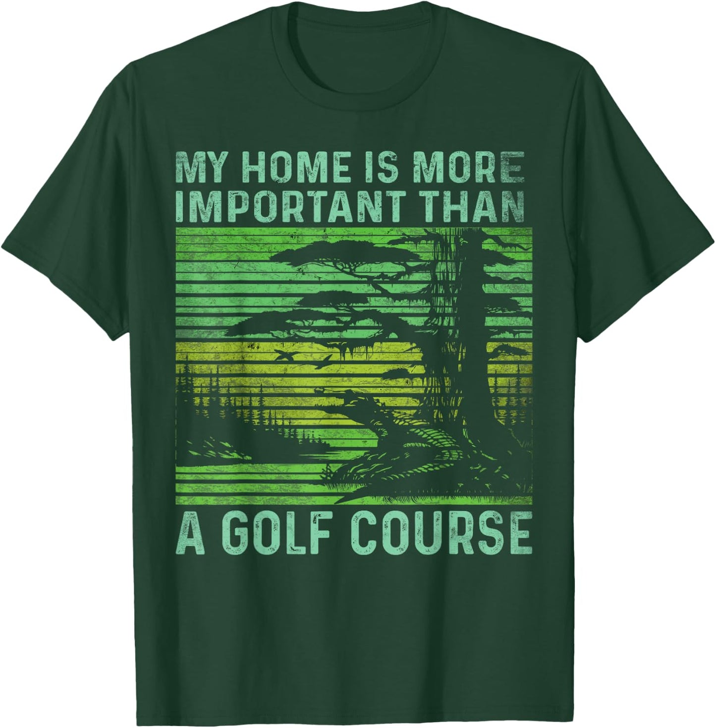 Keep Florida Wild-my Home is More Important Than a Golf T-Shirt - T-Shirt | Forest