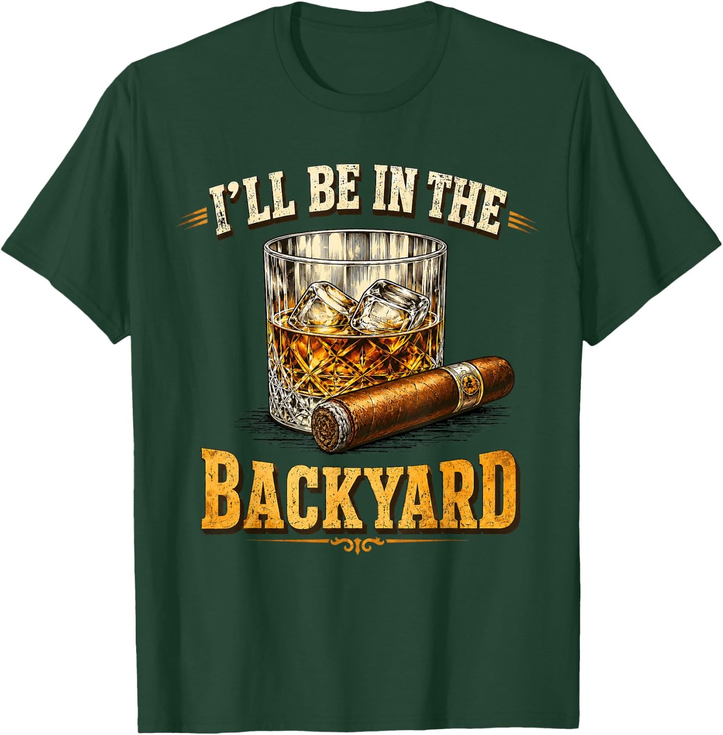I'll Be in The Backyard Funny Dad Uncle Men Father's Day T-Shirt - T-Shirt | Forest