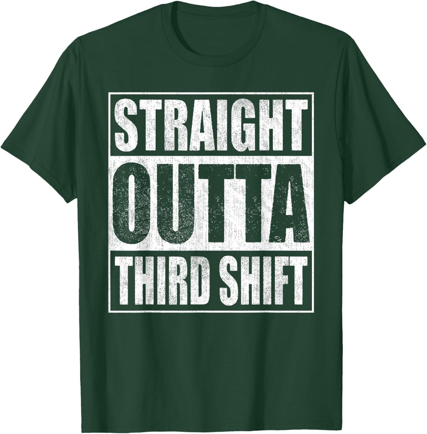Straight Outta Third Shift Midnight Crew Night Shift Work T-Shirt - T-Shirt | Forest