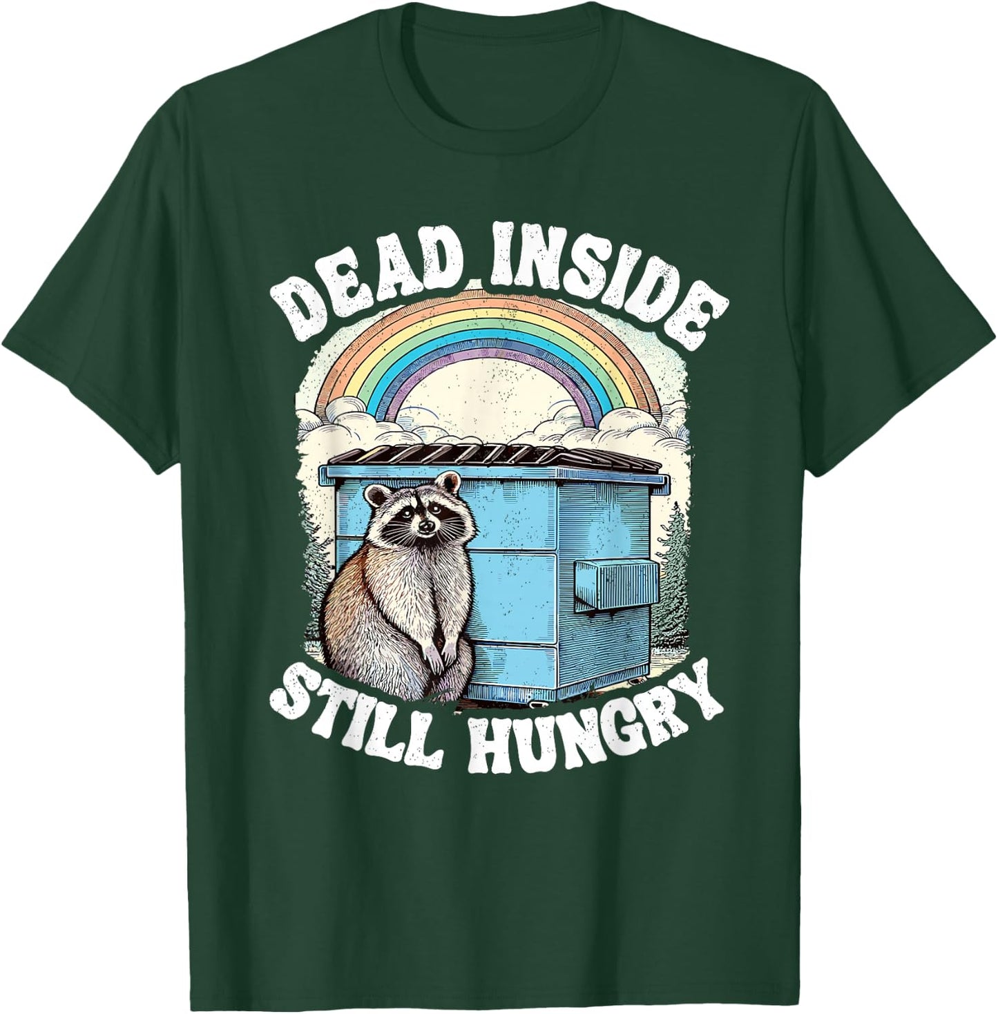 Dead Inside Still Hungry Racoon Sarcastic Racoon T-Shirt - T-Shirt | Forest