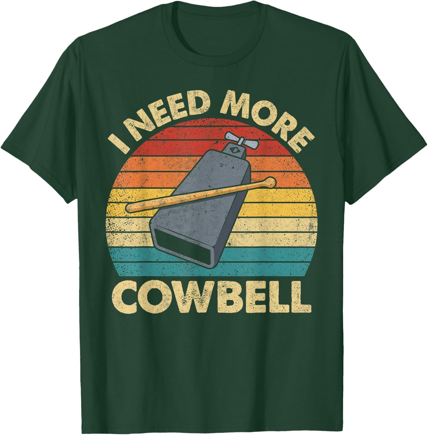 More Cowbell Funny Sarcastic Humor Music Lover Novelty T-Shirt - T-Shirt | Forest