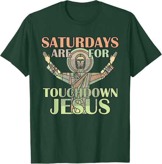 Saturdays Are For Touchdown Jesus Christian T-Shirt - T-Shirt | Forest