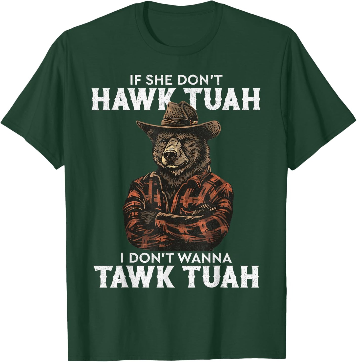If She Don't Hawk Tush I Won't Tawk Tuah T-Shirt - T-Shirt | Forest