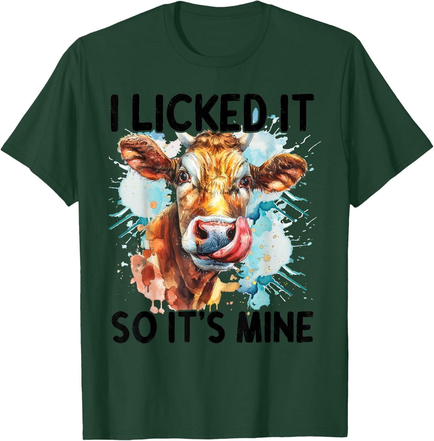 I Licked It So It's Mine T-Shirt - T-Shirt | Forest