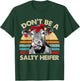 Don't Be A Salty Heifer T Shirt Pun Cows Lover Vintage Farm T-Shirt - T-Shirt | Forest