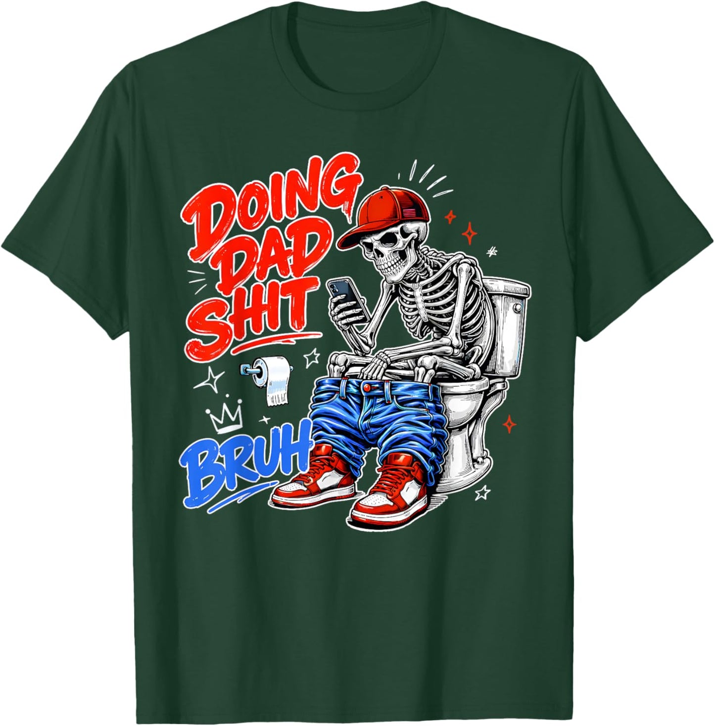 Funny Skeleton Toilet Father's Day Doing Dad Shit Men Humor T-Shirt - T-Shirt | Forest