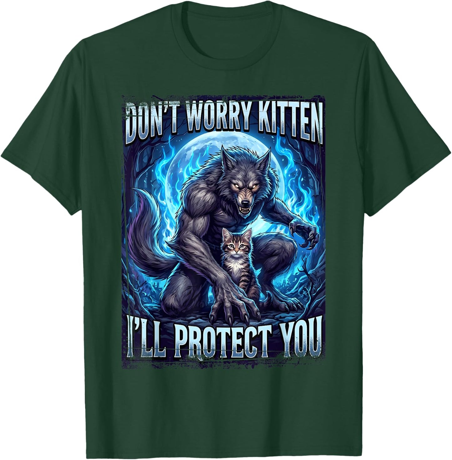 Don't Worry Kitten I'll Protect You Werewolf T-Shirt - T-Shirt | Forest