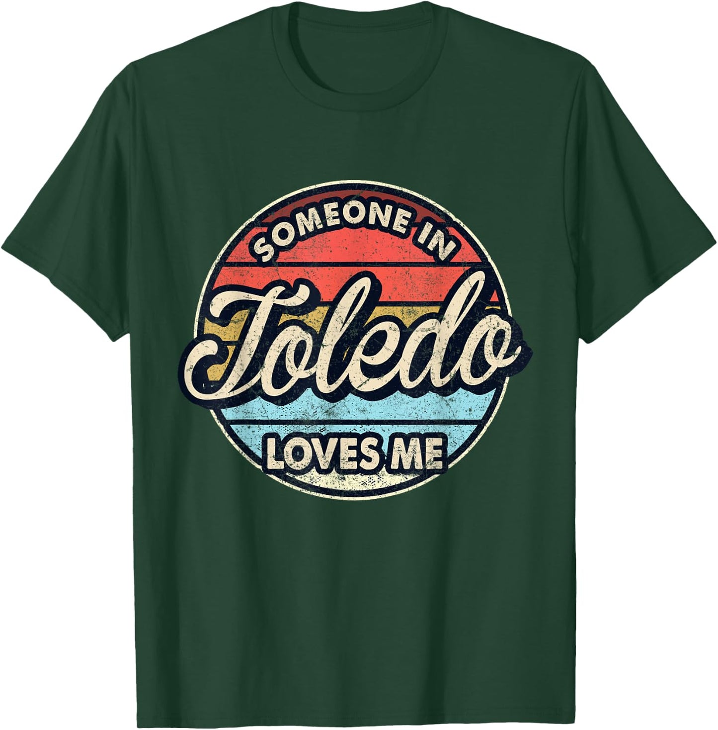 Someone In Toledo Loves Me City US USA T-Shirt - T-Shirt | Forest
