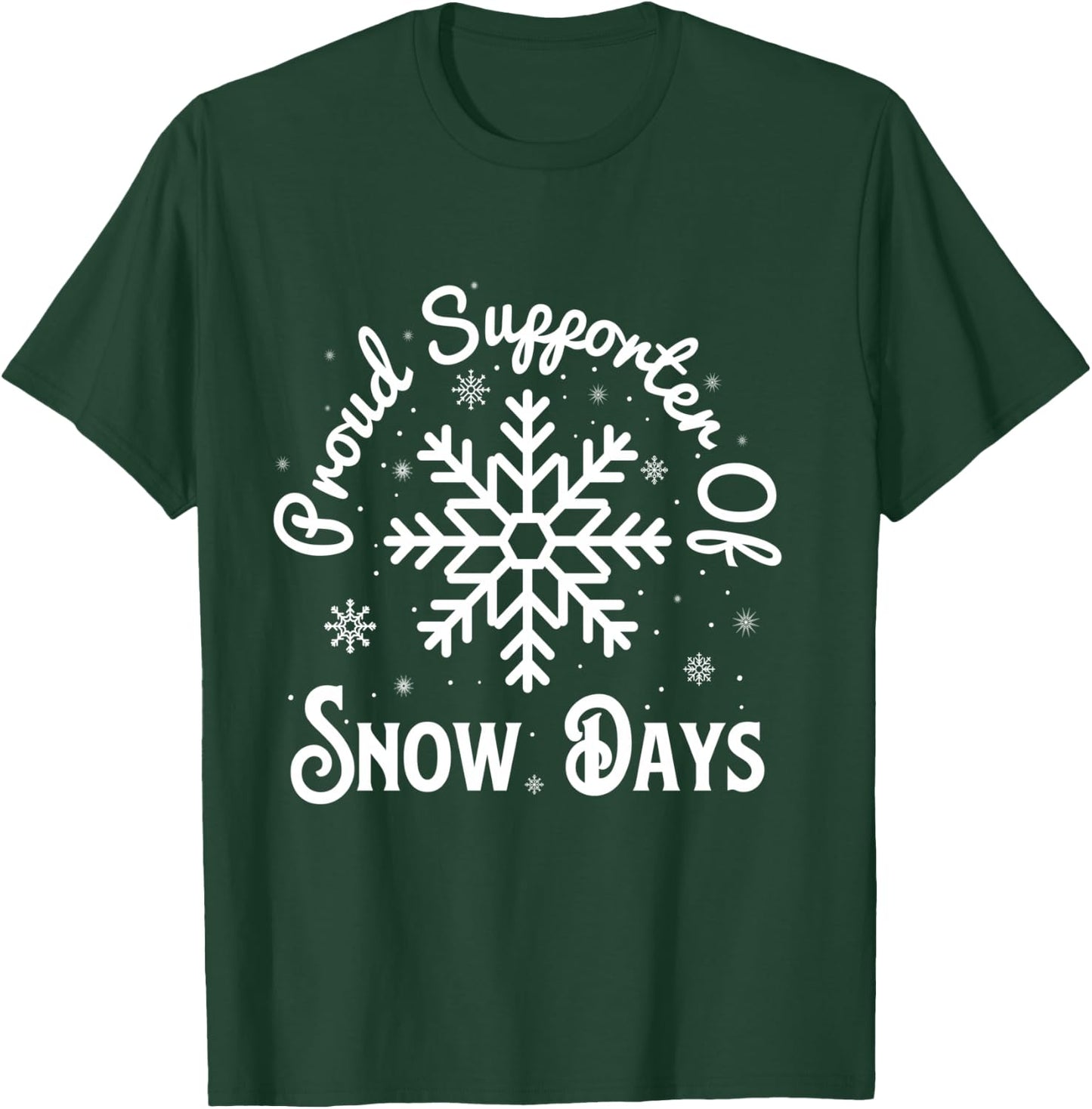 Proud Supporter of Snow Days, Funny Winter Holiday Teacher T-Shirt - T-Shirt | Forest