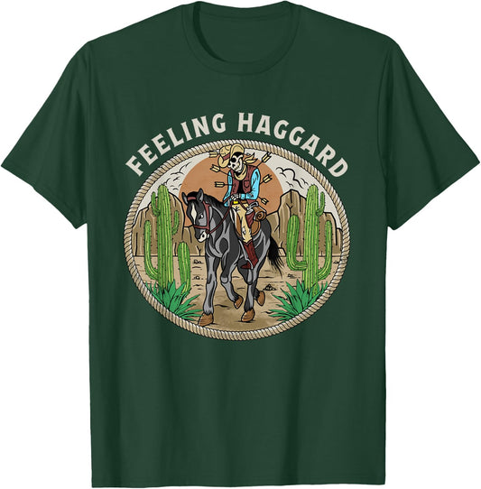 Feeling Haggard Country Music Western Outlaw Cowboy Old West T-Shirt - T-Shirt | Forest