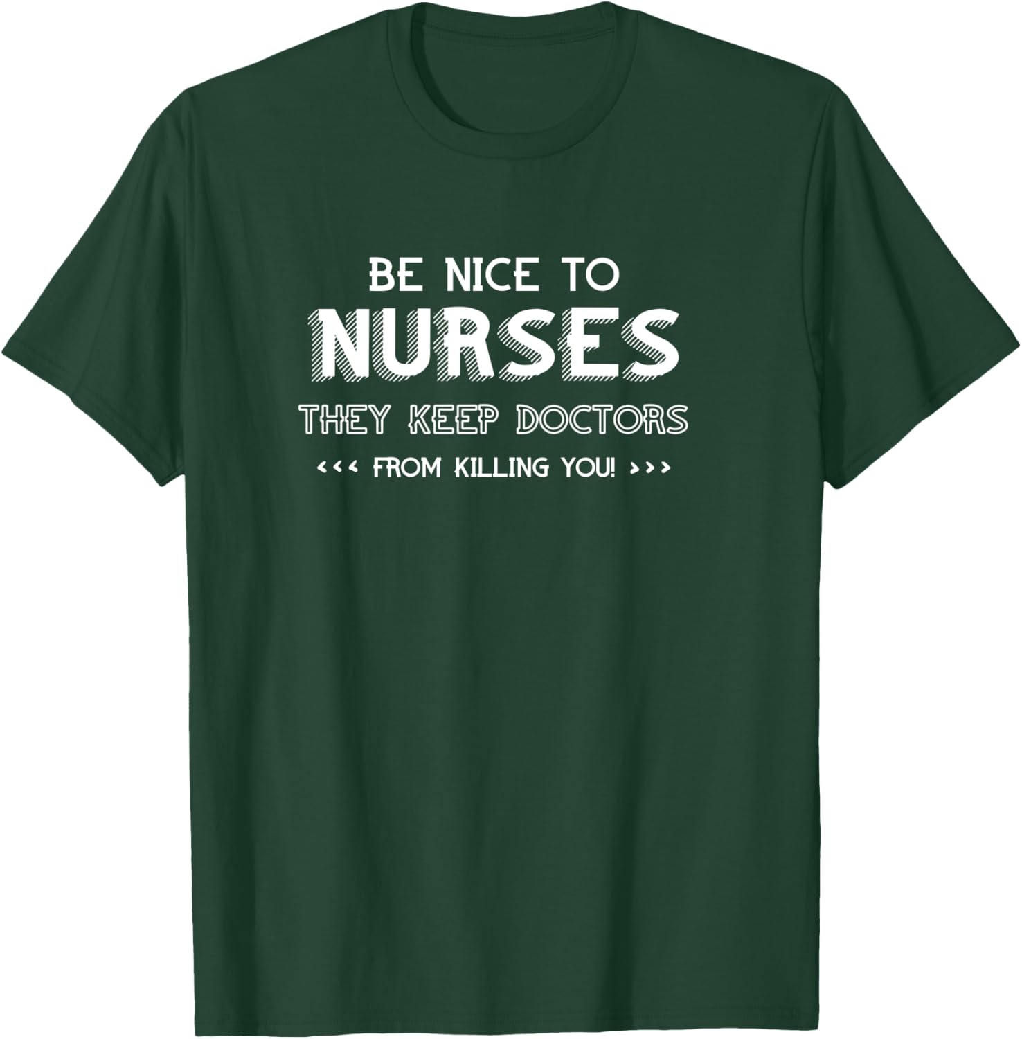Be Nice To Nurses They Keep Doctors From Killing You Shirt T-Shirt - T-Shirt | Forest