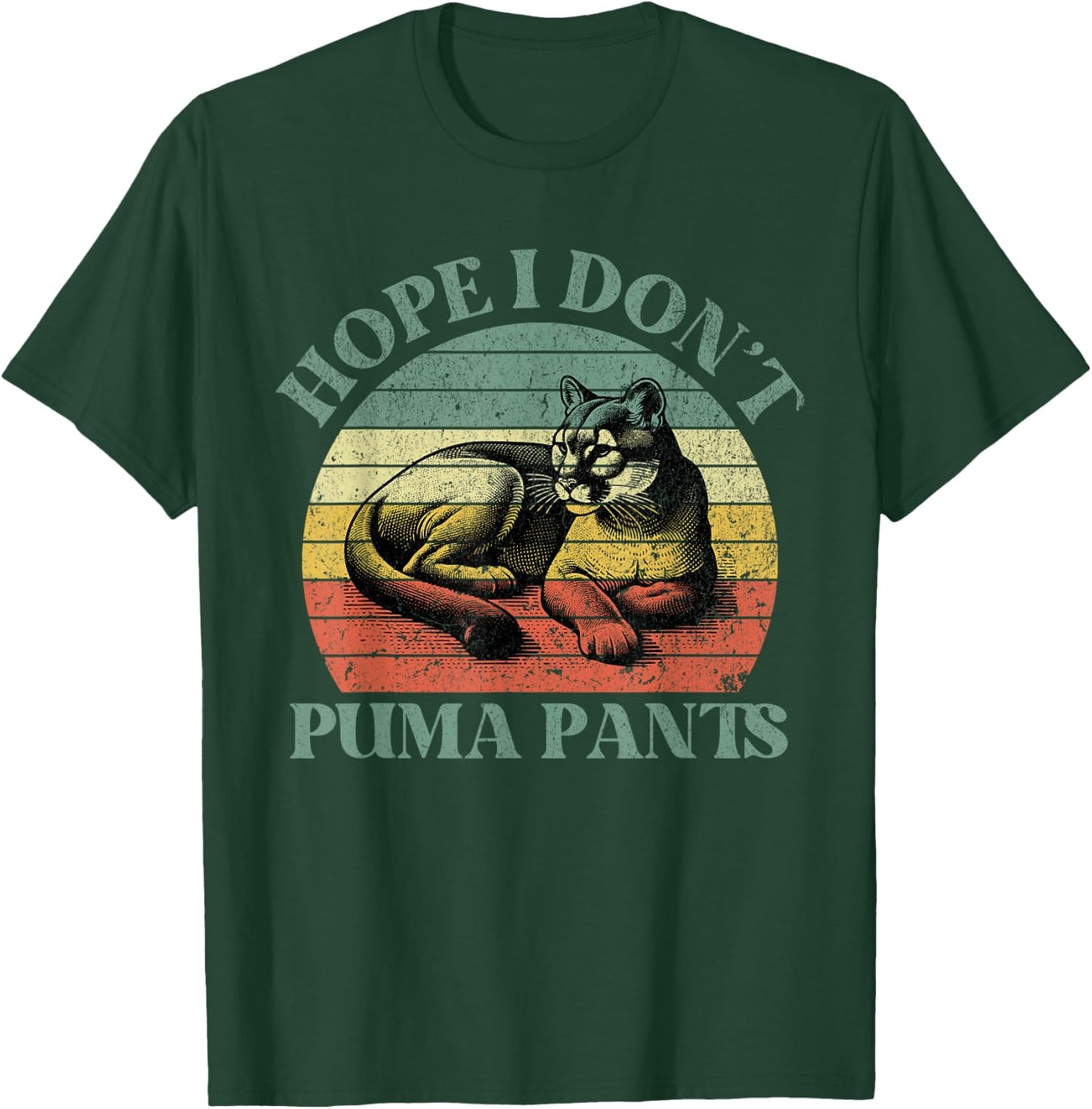Hope I Don't Puma Pants Funny Unhinged Puma Cat Pun T-Shirt - T-Shirt | Forest