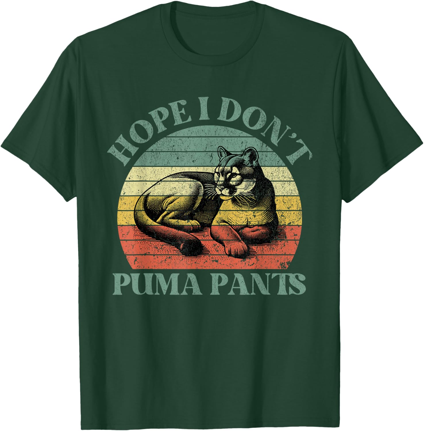 Hope I Don't Puma Pants Funny Unhinged Puma Cat Pun T-Shirt - T-Shirt | Forest