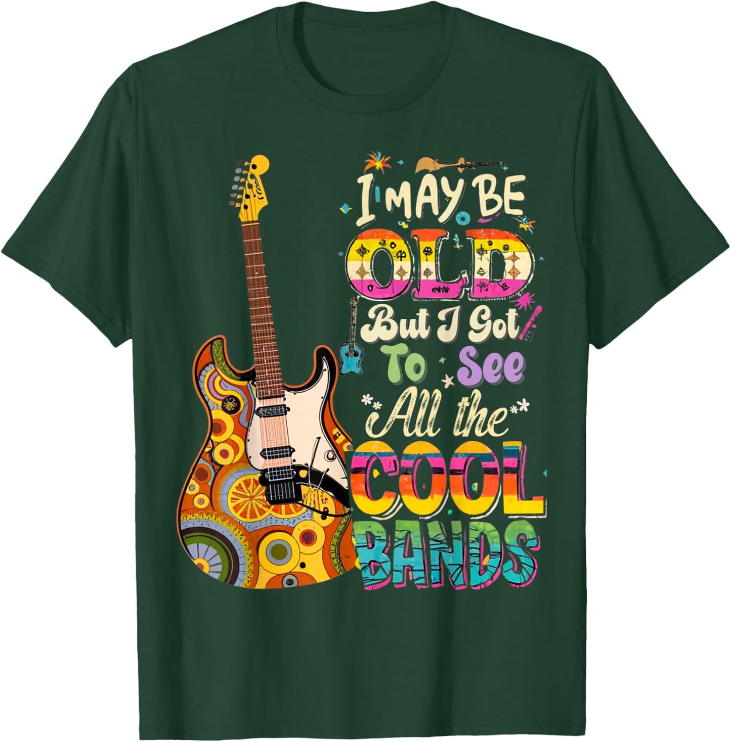 I May Be Old But I Got To See All The Cool Bands Concert T-Shirt - T-Shirt | Forest
