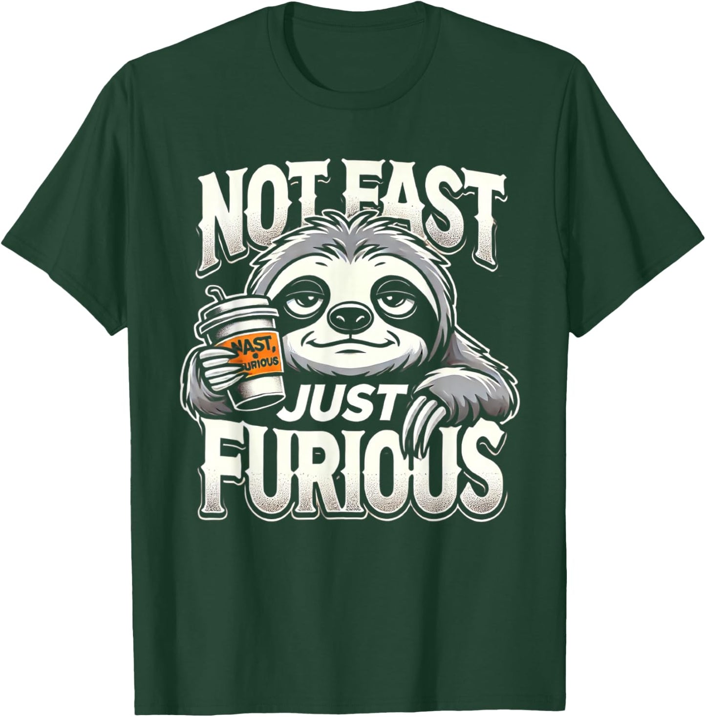 Sloth not fast just furious, chilling sloth giftidea T-Shirt - T-Shirt | Forest
