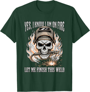 Funny Welder Skull Yes I Know I Am On Fire Finish This Weld T-Shirt - T-Shirt | Forest