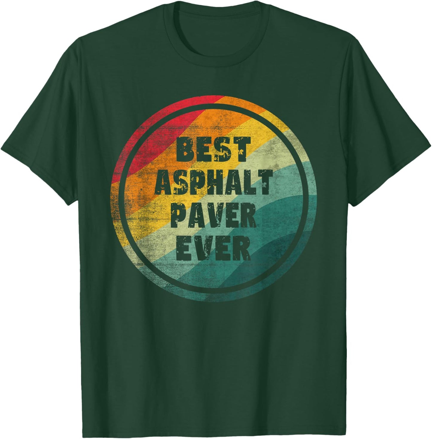 Best Asphalt Paver Ever Funny Asphalt Paver T-Shirt - T-Shirt | Forest