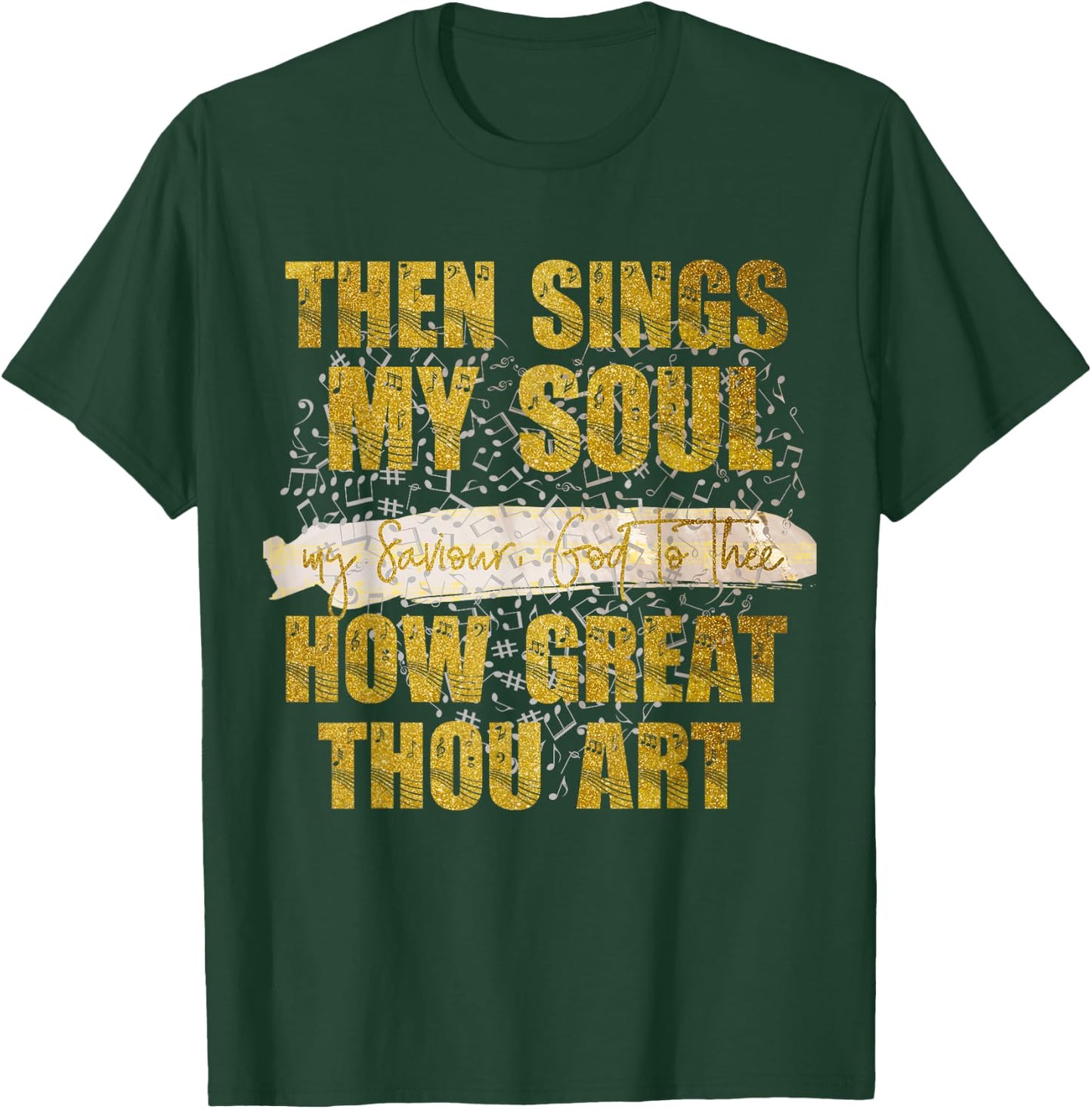 Then Sings my Soul, my Saviour God Christian T-Shirt - T-Shirt | Forest