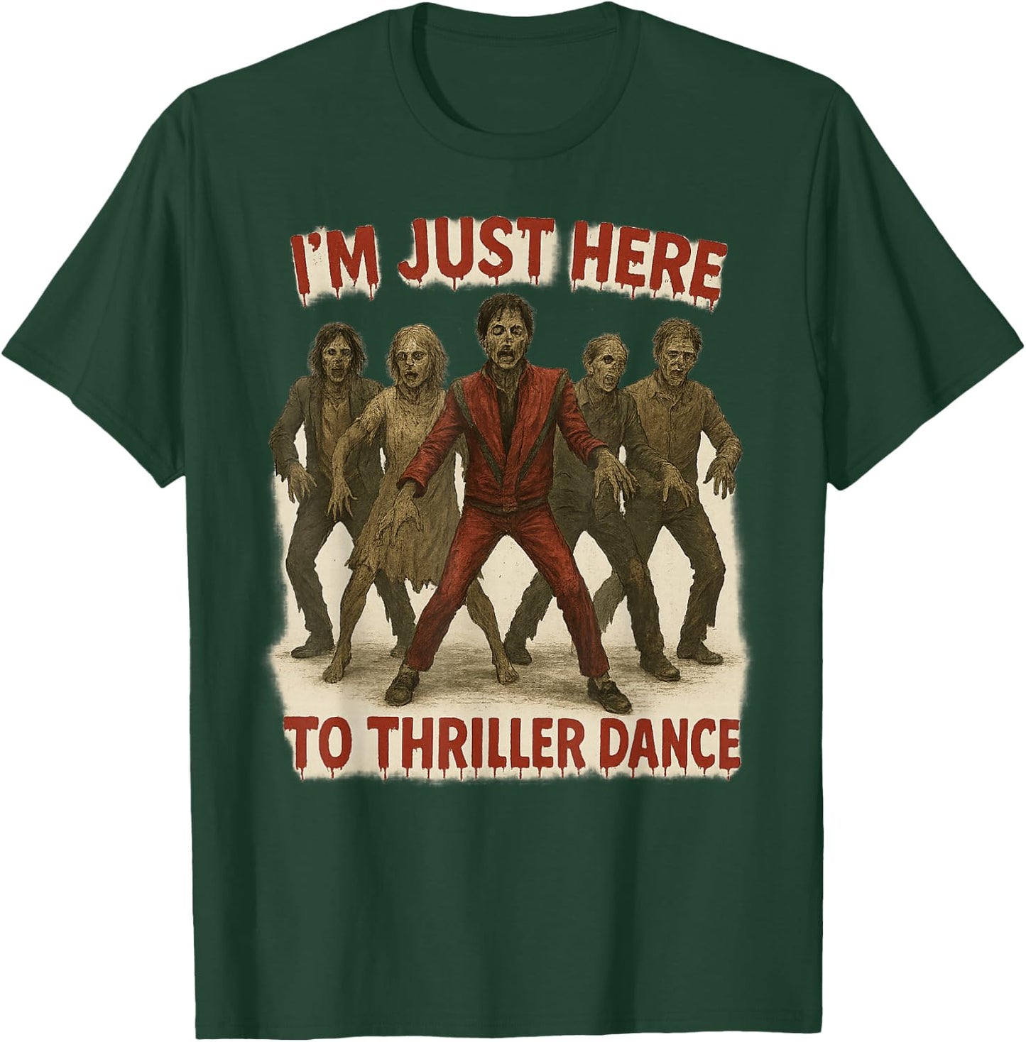 I'm Just Here to Thriller Dance Zombie Halloween Women Men T-Shirt - T-Shirt | Forest