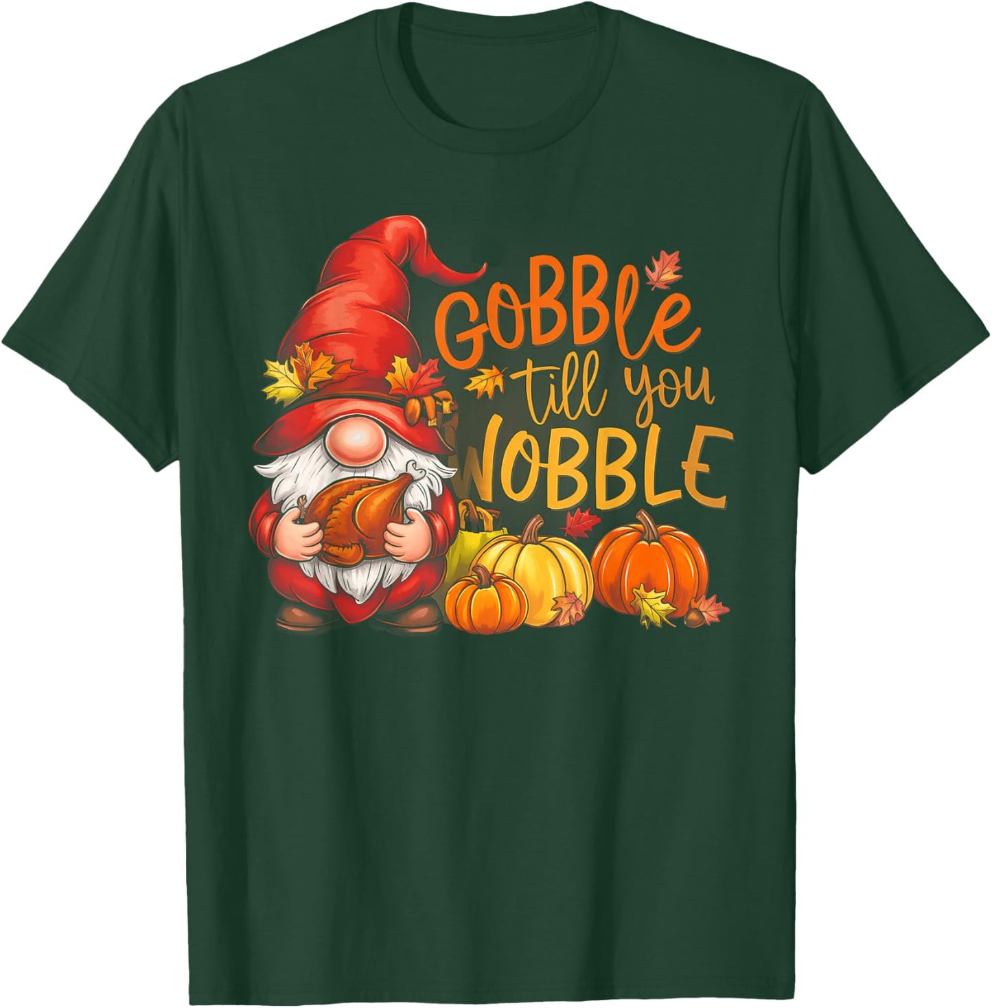 Gnomes Gobble Till You Wobble Thanksgiving T-Shirt - T-Shirt | Forest
