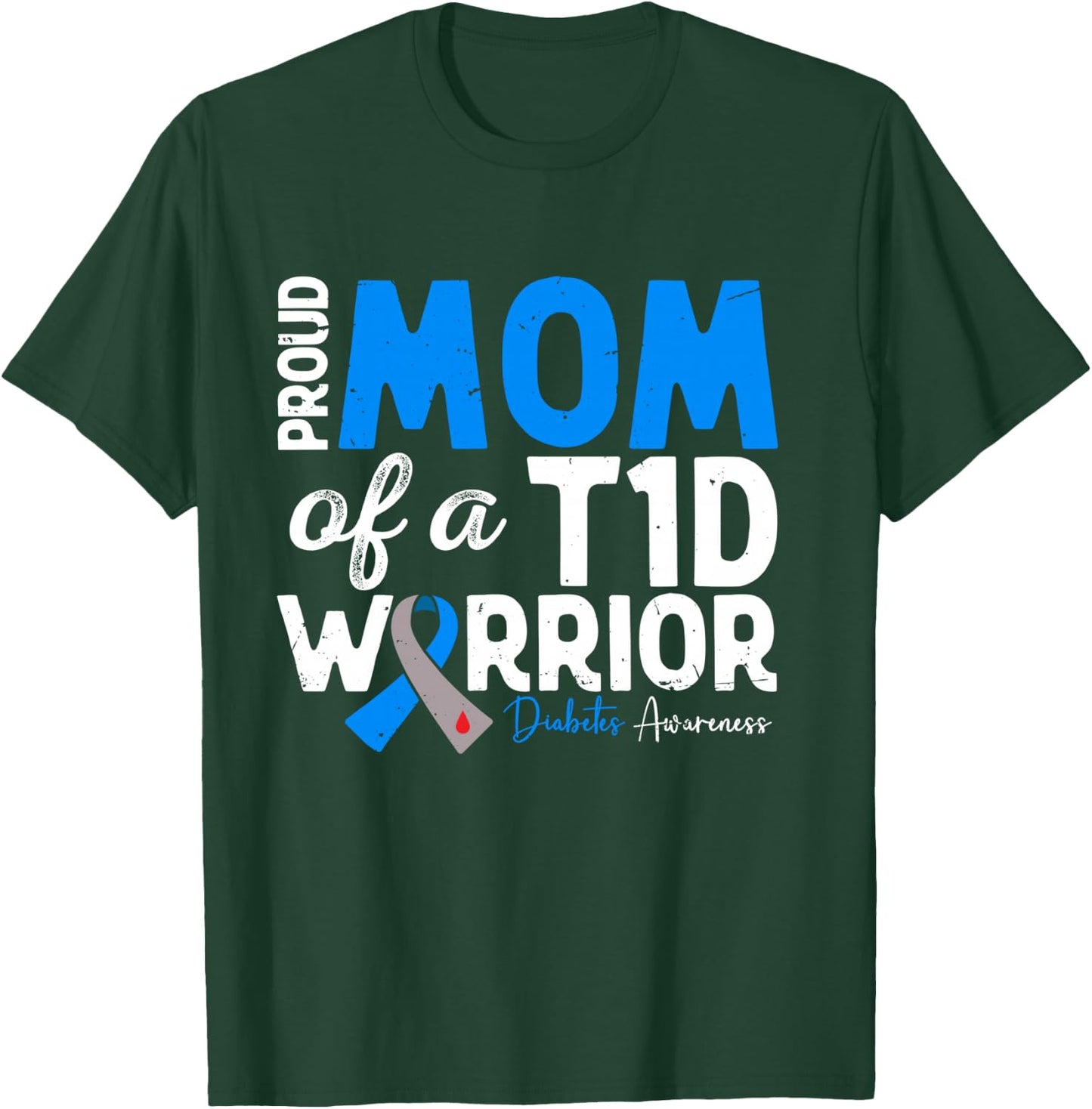 Proud Mom Of A T1D Warrior Type 1 Diabetes Awareness T-Shirt - T-Shirt | Forest