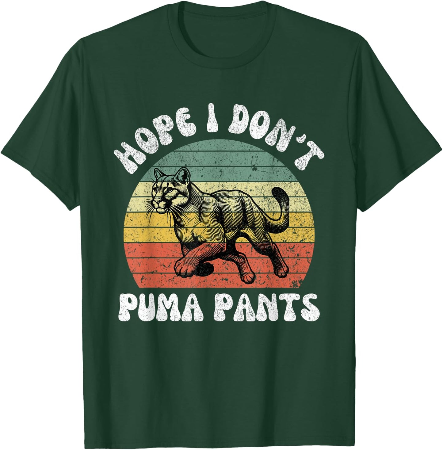 Hope I Don't Puma Pants Funny Unhinged Puma Cat Pun Men Women T-Shirt - T-Shirt | Forest