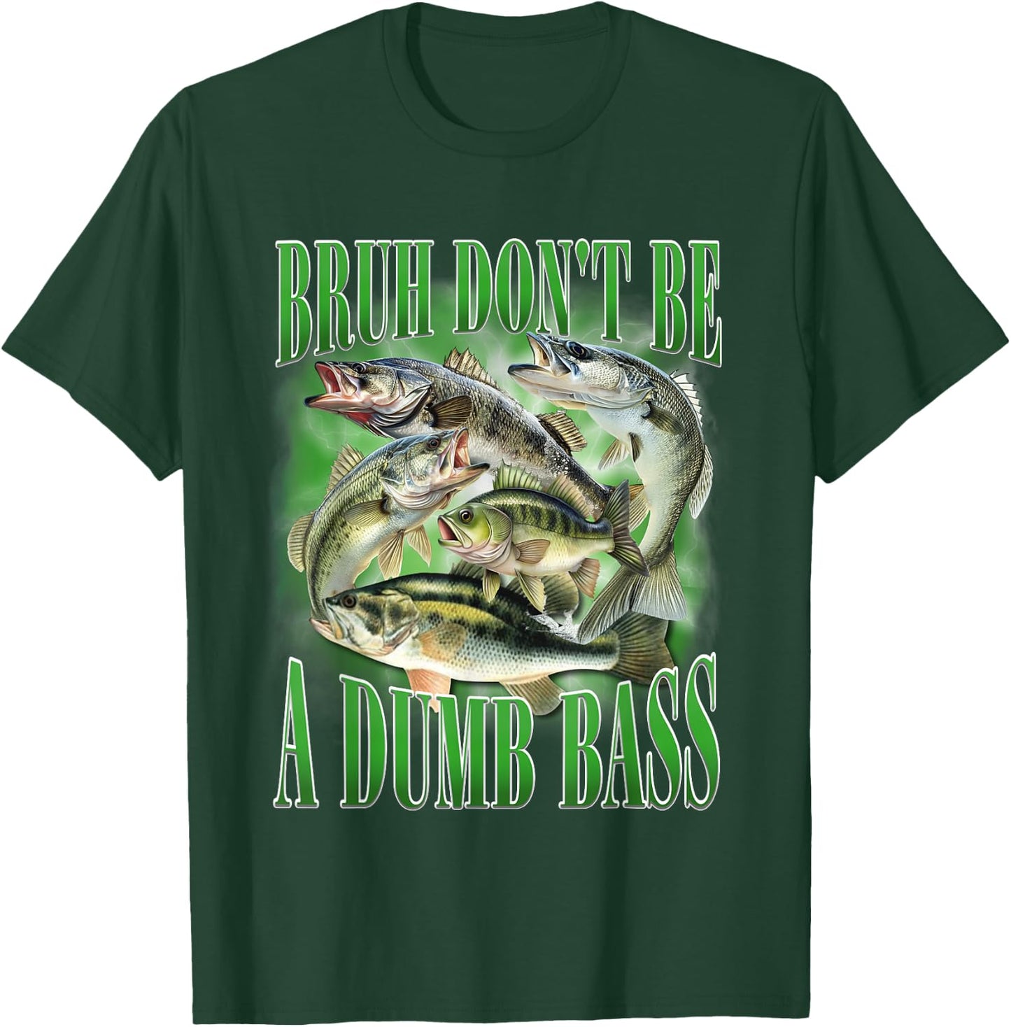 Fishing Bruh Don't Be A Dumb Bass Fish Funny Fishing Dad T-Shirt - T-Shirt | Forest