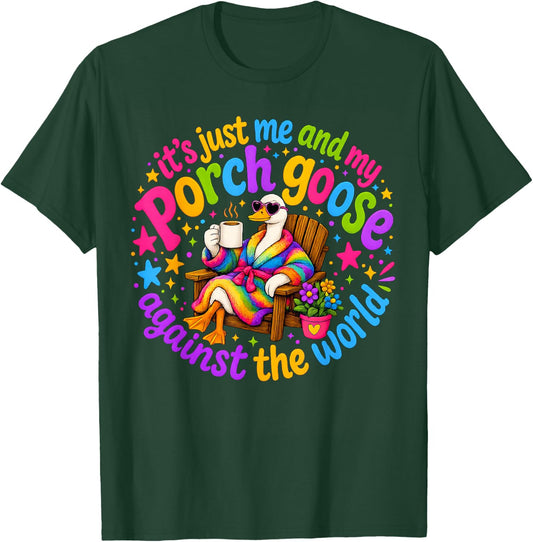 It's Just-Me and My Porch Goose Against The World, Goose T-Shirt - T-Shirt | Forest